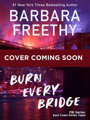 cover image of Burn Every Bridge (Thrilling FBI Romantic Suspense)